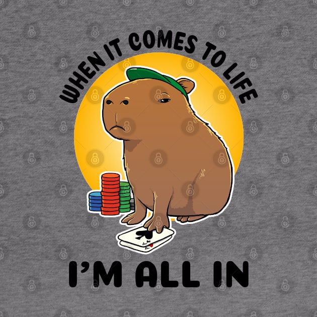 When it comes to life I'm all in Poker Capybara by capydays